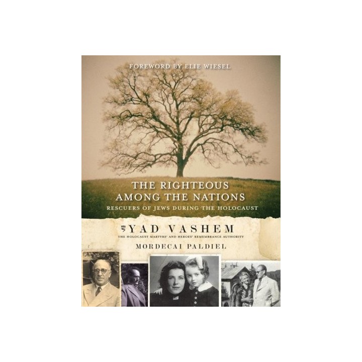 The Righteous Among the Nations. Rescuers of Jews During the Holocaust